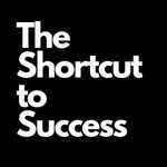 The shortcut to SUCCESS!?