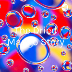 The Dried Mango Story