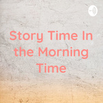 Story Time In the Morning Time