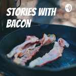 Stories with Bacon