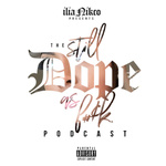 Still DOPE AF : The Podcast by ilia Nikco