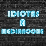 Idiotas a Medianoche