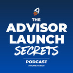 The Advisor Launch Secrets Podcast