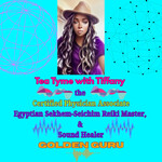 Tea Tyme with Tiffany the Certified PA, Egyptian Sekhem-Seichim Reiki Master, & Sound Healer