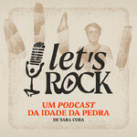 Let's Rock - Um podcast da Idade da Pedra