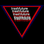 Trashfuture Bonus Content Feed (Extremely Good)