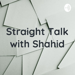Straight Talk with Shahid