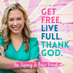 The Tiffany Jo Baker Podcast - Get FREE. Live FULL. Thank GOD.
