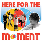 Here For The Moment