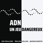 ADN, un jeu dangereux