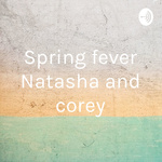 Spring fever Natasha and corey