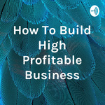 How To Build High Profitable Business