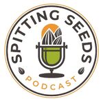Spitting Seeds Podcast