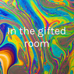 In the gifted room