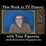 This Week in TV History with Tony Figueroa