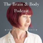 The Brain & Body Podcast with Allegra Foxlie