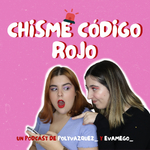 Chisme Código Rojo
