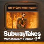 SubwayTakes with Kareem Rahma