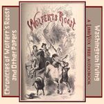 Chronicles of Wolfert's Roost and Other Papers by Washington Irving (1783 - 1859)