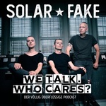 Solar Fake : We talk. Who cares?