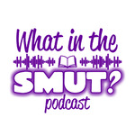 What in the Smut? Podcast