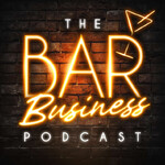The Bar Business Podcast: Bar & Pub Owner Profits, Marketing & Operations