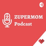 Zupermom Podcast