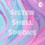 Sister Shell Speaks