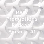 RAW Productions Podcast Episode #1