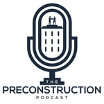 The Preconstruction Podcast - Commercial Construction. 