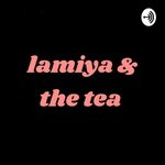 lamiya & the tea ✌🏻