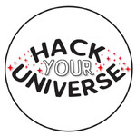 HACK YOUR UNIVERSE.