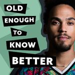 Old Enough To Know Better