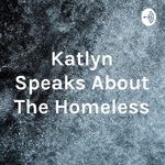 Katlyn Speaks About The Homeless
