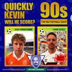 Quickly Kevin; will he score? The 90s Football Show