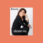 SHINE ON! Kacey's Health & Happiness Show