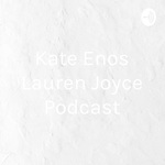 Kate Enos Lauren Joyce Podcast
