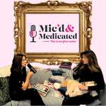 Mic'd and Medicated: Unfiltered, Unafraid, and UnExpert