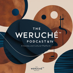 The Weruché Podcast