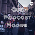 Que Podcast Madre 