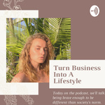 Turn Business Into A Lifestyle w/ Emily Means 