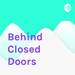 Behind Closed Doors