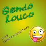 Sendo Louco com GUSTAVOEGATOTV