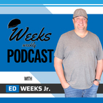 Weeks Weekly with Ed Weeks Jr. MBA