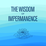Wisdom of Impermanence