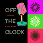 Off the Clock and Ready to Talk: The Podcast