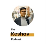 The Keshav Podcast