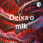 Deixa o mlk