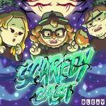 Scaredycast