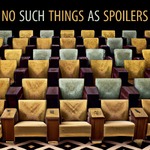 No Such Things as Spoilers